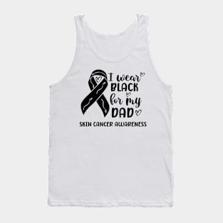 I Wear Black For My Dad Skin Cancer Awareness Tank Top